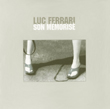 Luc Ferrari, Son Memorise, Sub Rosa, Audioglobe, lucferrarisonmemorise.jpg