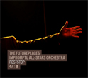 The Futureplaces Impromptu All-Stars Orchestra, Poststop, Cronica Electronica, experimental, audio art, contemporary music, digital, art, Aurelio Cianciotta, The-Futureplaces-Impromptu-All-Stars-Orchestra---Poststop.jpg